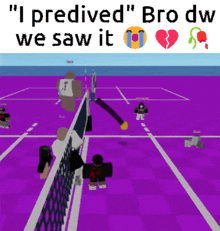 a purple tennis court with a broken heart and the words " i predicted bro dw we saw it "