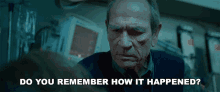 Do You Remember How It Happened Tommy Lee Jones GIF - Do You Remember How It Happened Tommy Lee Jones Dr Franks GIFs