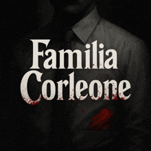a poster for familia corleone with a man in a shirt with blood on it