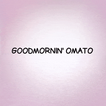 Omato Goodmorning GIF - Omato Goodmorning I Love You GIFs
