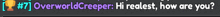 a screenshot of a video game that says overworld creeper hi readest how are you