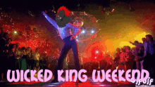 Wicked King Weekend GIF - Wicked King Weekend GIFs