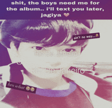 a picture of a boy with the words shit the boys need me for the album i 'll text you later jagiya on it