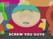 Screw You Guys Eric Cartman GIF - Screw You Guys Eric Cartman South Park GIFs