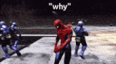 a spiderman video game scene with the words " why "