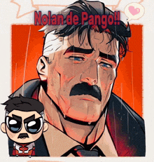 a cartoon drawing of a man with a mustache and the words nolan de pango written above him