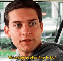 spiderman peter parker tobey maguire the stop pretending to be