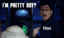 Titus Pretty Boy GIF - Titus Pretty Boy Danerd GIFs