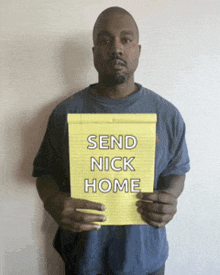 a man in a blue shirt holds up a yellow notepad that says send nick home