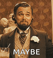 a man in a suit and tie is holding a glass of whiskey and says maybe