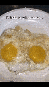 a plate of fried eggs with the words missionary because written on it
