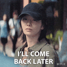 a woman wearing a hat says " i ll come back later "