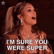a woman says i 'm sure you were super in front of her face