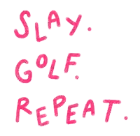 a sign that says slay golf repeat