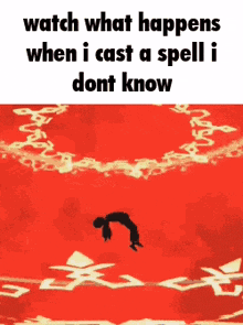 a red background with the words watch what happens when i cast a spell i dont know on the bottom