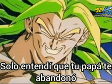 a cartoon character from dragon ball z is smiling and says solo entendi que tu papa te abandono