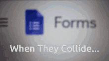When They Colide Forms GIF - When They Colide Forms Saturday GIFs