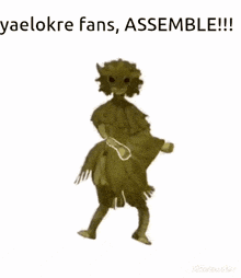 a drawing of a monster dancing with the words yaelokre fans assemble