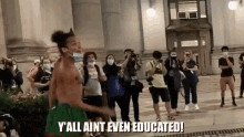 Yall Aint Even Educated Ny Police GIF - Yall Aint Even Educated Ny Police Riots GIFs