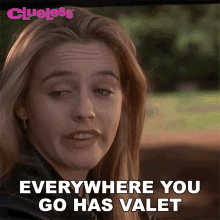 Everywhere You Go Has Valet Cher GIF - Everywhere You Go Has Valet Cher Alicia Silverstone GIFs