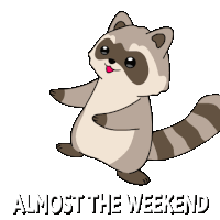 a drawing of a raccoon with the words almost the weekend below it