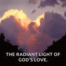 a picture of a cloud in the shape of a heart with the words the radiant light of god 's love