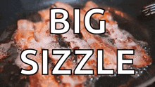 a frying pan of bacon with the words big sizzle written above it