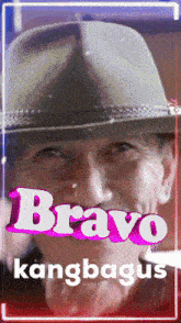 a man wearing a cowboy hat with the words bravo kangbagus behind him
