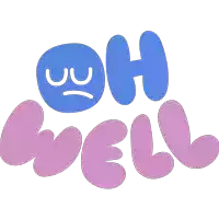 a sticker that says " oh well " with a sad face