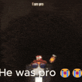 a blurred image of a person with the words he was pro