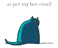 an illustration of a blue cat with the words as per my last email