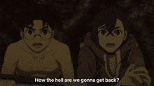a man and a woman are standing next to each other with the words " how the hell are we gonna get back "