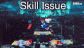 a screenshot of a video game with the words skill issue below it