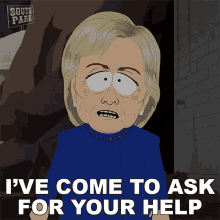 Ive Come To Ask For Your Help Hillary Clinton GIF - Ive Come To Ask For Your Help Hillary Clinton South Park GIFs