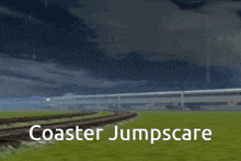 a picture of a train with the words coaster jumpscare on it