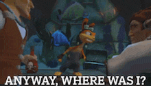 a cartoon scene with the words anyway where was i on the bottom