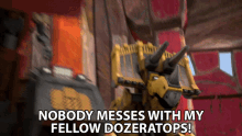 Nobody Messes With My Fellow Dozeratops Dinotrux GIF - Nobody Messes With My Fellow Dozeratops Dozer Dinotrux GIFs