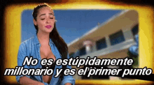a woman in a denim shirt says no es estupidamente millonario