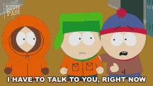 I Have To Talk To You Right Now Stan Marsh GIF - I Have To Talk To You Right Now Stan Marsh Kenny Mccormick GIFs