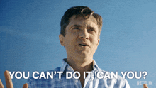 a man says " you can 't do it can you " in a netflix ad