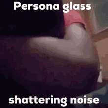 Persona Glass Shattering Noise GIF - Persona Glass Shattering Noise Loud GIFs