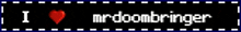 a sign that says i love nrdoombringer