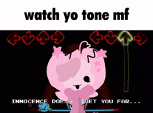 a picture of a pink cartoon character with the words watch yo tone mf