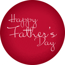 a red circle with the words " happy father 's day " on it