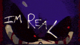 a purple background with the words `` i 'm real '' written in white letters