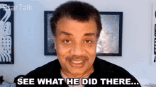 See What He Did There Neil Degrasse Tyson GIF - See What He Did There Neil Degrasse Tyson Startalk GIFs