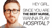 Wanna Play Hospital GIF - Ryan Gosling Nursesday Nurse GIFs
