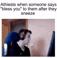 atheist bless you rage mad sneeze