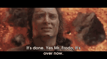 It'S Done. It'S Over Now. GIF - Lotr Frodo Sam GIFs