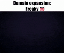 a meme that says domain expansion freaky with a devil 's tongue sticking out